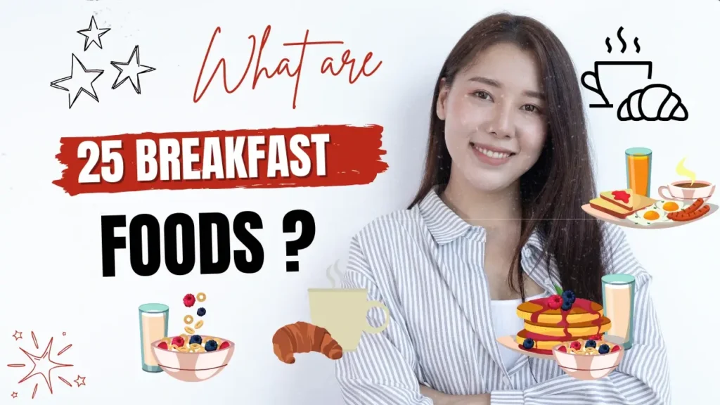 What are 25 breakfast foods