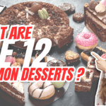 What are the 12 types of desserts